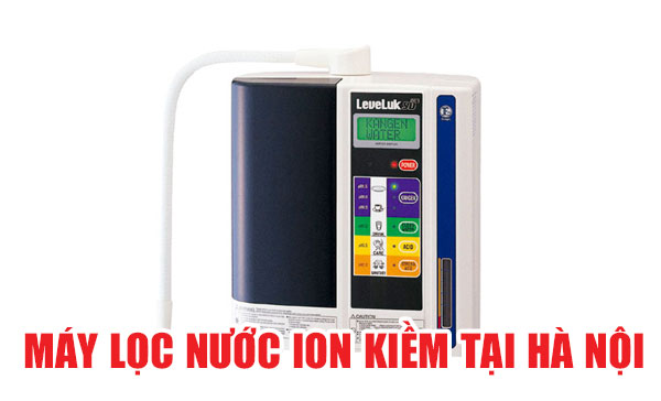 Máy lọc nước điện giải Ion tại Hà Nội