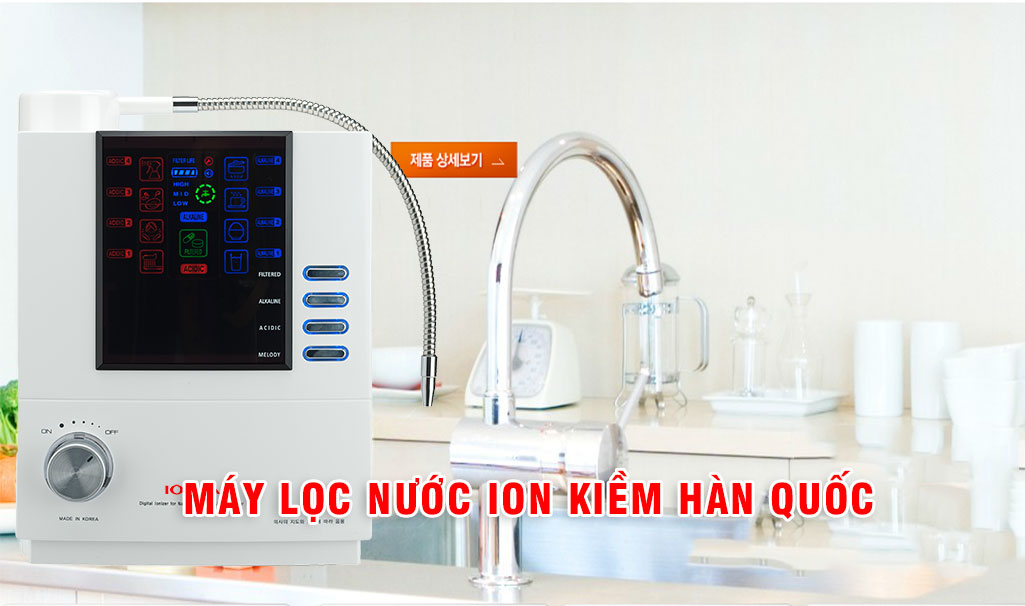 Máy lọc nước ion kiềm Hàn Quốc