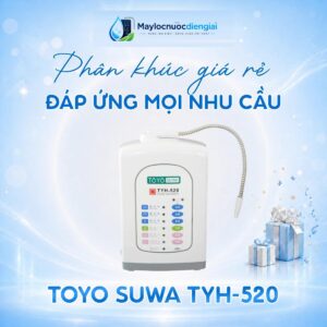 Máy lọc nước iON kiềm Toyo Suwa TYH 520