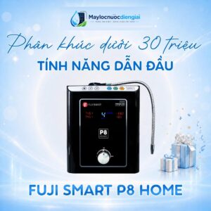 Máy lọc nước điện giải ion kiềm Fuji Smart P8 Home