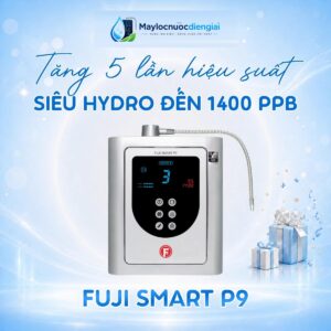 Máy lọc nước điện giải ion kiềm Fuji Smart P9