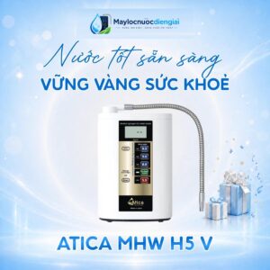 Máy lọc nước iON kiềm Atica MHW H5(V)