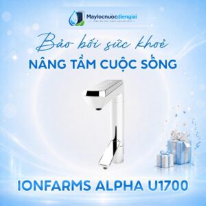 Máy lọc nước iON kiềm IonFarms Alpha U1700